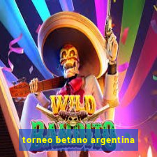 torneo betano argentina